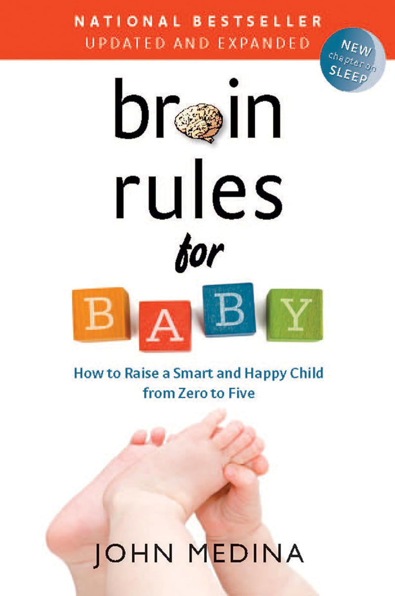Brain Rules for Baby : How to Raise a Smart and Happy Child from Zero to Five by John Medina