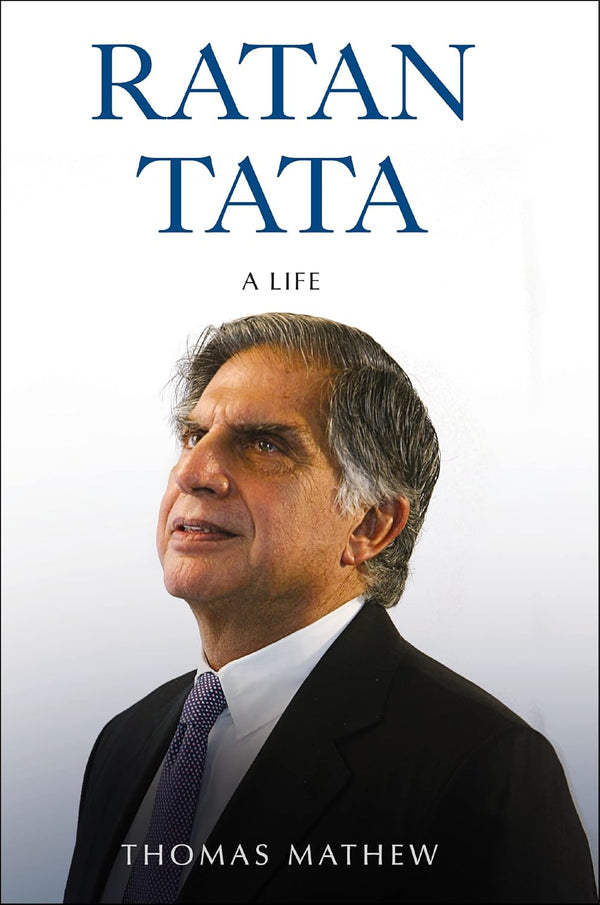 Ratan N. Tata: A Life by Thomas Mathew