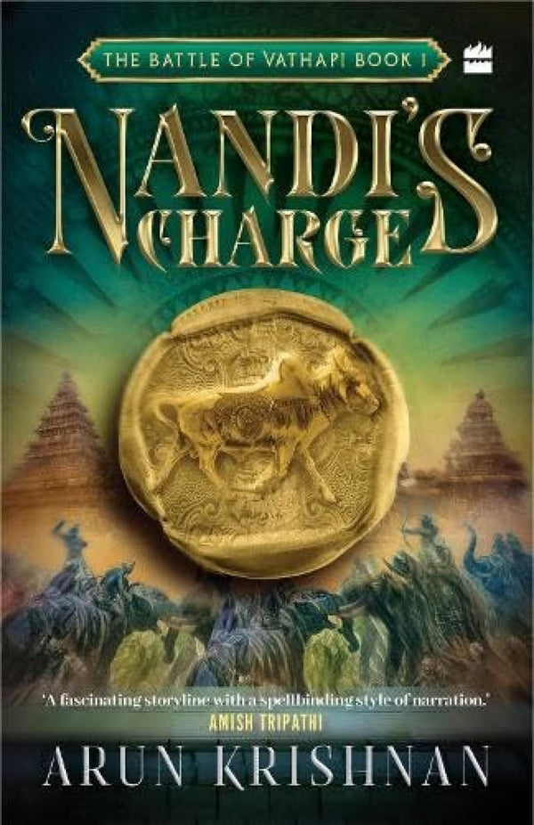 Nandi's Charge : Battle of Vathapi Book 1 by Arun Krishnan