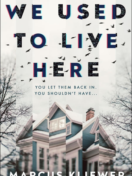 We Used to Live Here: The most chilling, gripping suspense thriller of 2024 that will leave you sleeping with the lights on by Marcus Kliewer