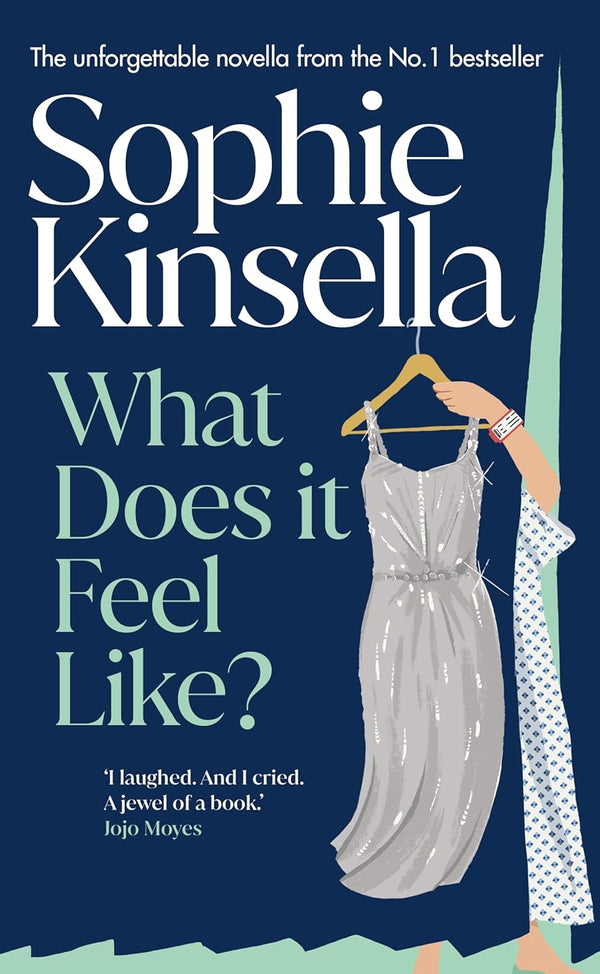 What Does it Feel Like?: Both joyful and heartbreaking, the bittersweet new novella from the No.1 bestselling author by Sophie Kinsella