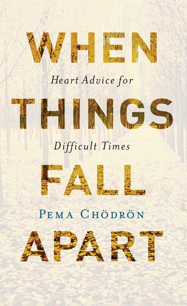 When Things Fall Apart by Pema Chödrön