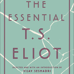 The Essential T.S. Eliot by T. S. Eliot