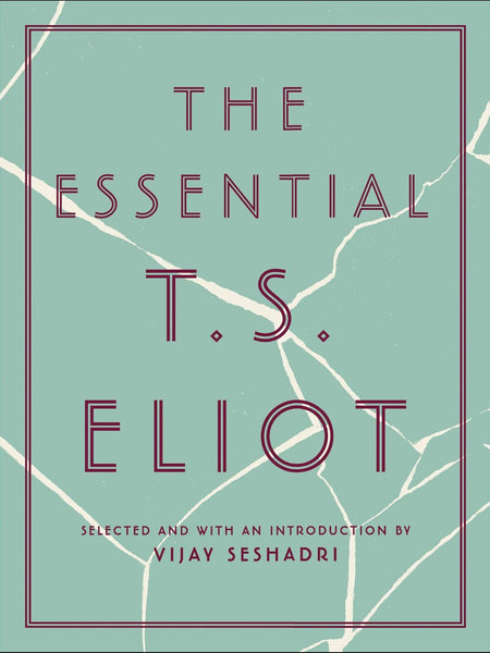 The Essential T.S. Eliot by T. S. Eliot
