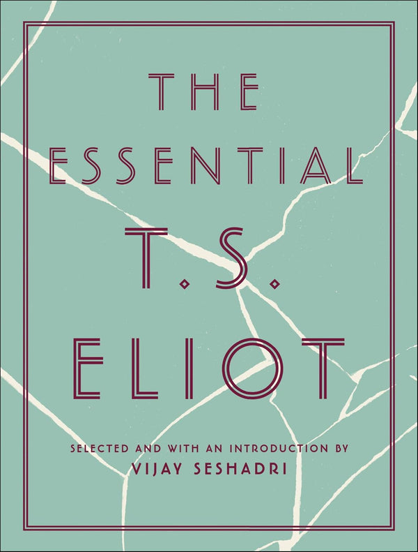 The Essential T.S. Eliot by T. S. Eliot