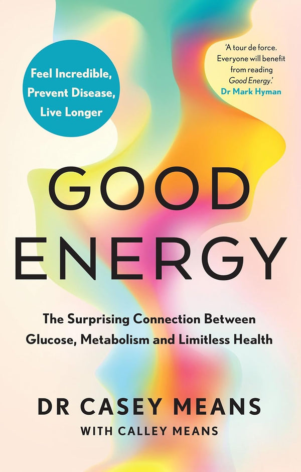 Good Energy prevent disease, live longer Dr. Casey Means (Author), Calley Means