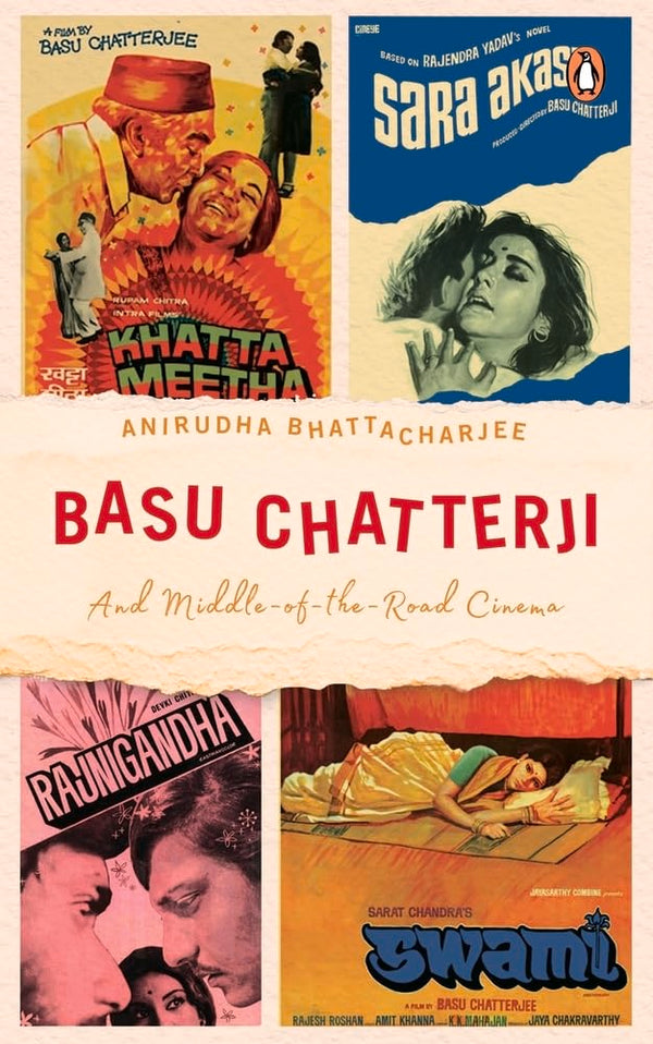 Basu Chatterji And Middle-of-the-Road Ci: And Middle-of-the-Road Cinema by Anirudha Bhattacharjee