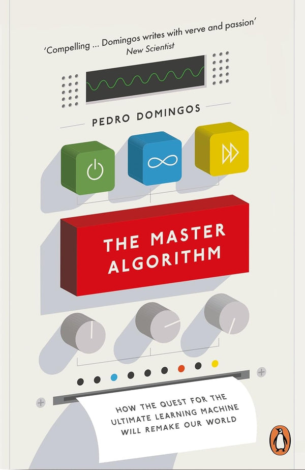 Master Algorithm, The by Pedro Domingos