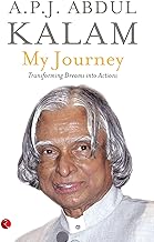 MY JOURNEY - TRANSFORMING DREAMS INTO ACTIONS by A.P.J. Abdul Kalam