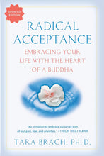 Radical Acceptance: Embracing Your Life With the Heart of a Buddha by Tara Brach