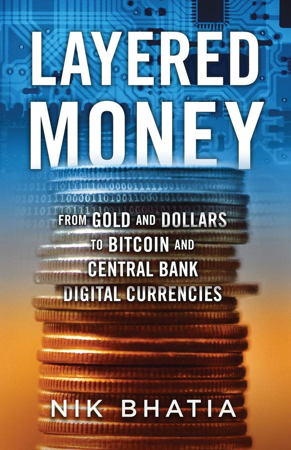 Layered Money by Nik Bhatia