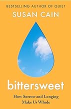 Bittersweet: How Sorrow and Longing Make Us Whole by Susan Cain