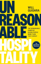 Unreasonable Hospitality: The Remarkable Power of Giving People More Than They Expect by Will Guidara