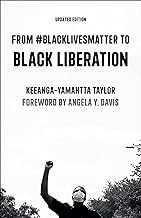 From #BlackLivesMatter to Black Liberation by Keeanga-Yamahtta Taylor and Angela Y. Davis