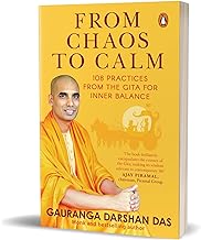 From Chaos to Calm: 108 Practices from the Gita for Inner Balance by Gauranga Darshan Das