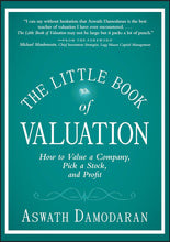 The Little Book of Valuation: How to Value a Company, Pick a Stock and Profit: 34 (Little Books. Big Profits) by Aswath Damodaran (Author)