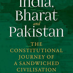 India, Bharat and Pakistan: The Constitutional Journey of a Sandwiched Civilisation Book by J Sai Deepak
