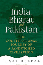 India, Bharat and Pakistan: The Constitutional Journey of a Sandwiched Civilisation Book by J Sai Deepak