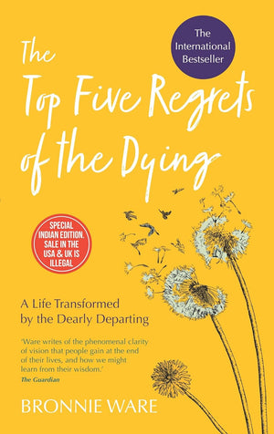 The Top Five Regrets of the Dying Bronnie Ware – Bindass Books