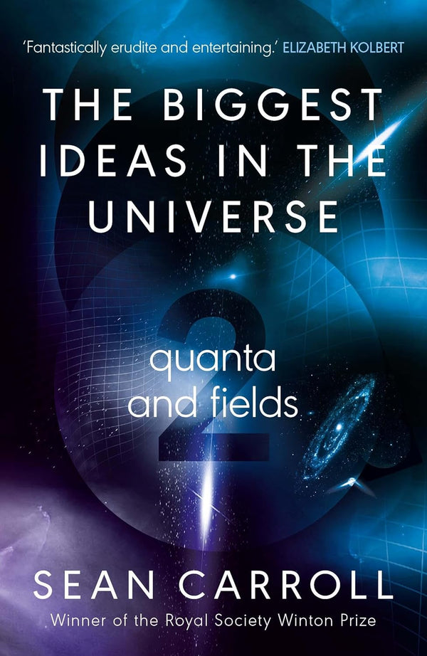 The Biggest Ideas in the Universe 2 : Quanta and Fields by Sean Carroll