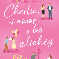 Charlie, Love and Clichés  by Ella Maise