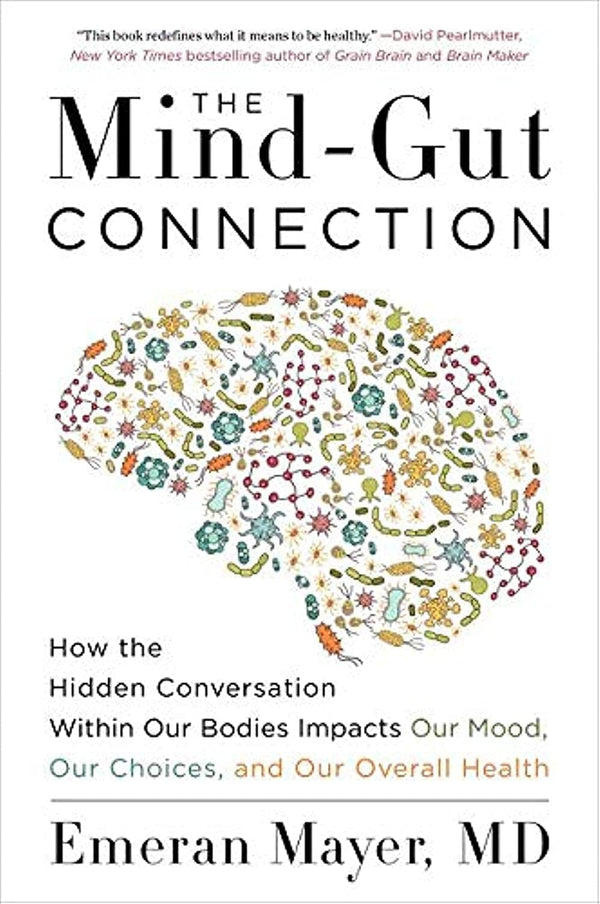 THE MIND-GUT CONNECTION by Emeran Mayer