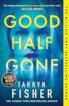 Good Half Gone: The stunning psychological suspense thriller from the Sunday Times bestselling author of Never Never - new for 2024! by Tarryn Fisher