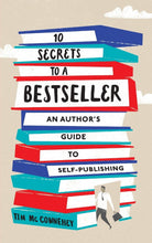 10 Secrets to a Bestseller: An Author's Guide to Self-Publishing by Tim McConnehey and Paul B Skousen