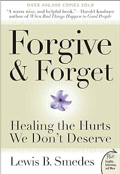 Forgive and Forget by Lewis b. smedes