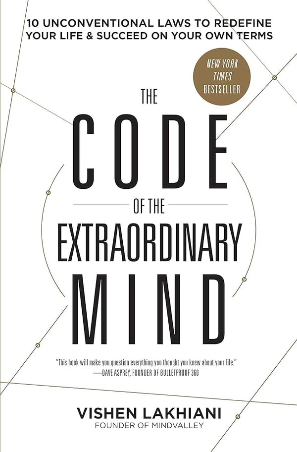 The Code of the Extraordinary Mind: 10 Unconventional Laws to Redefine Your Life and Succeed On Your Own Terms Book by Vishen Lakhiani