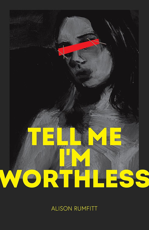 TELL ME I'M WORTHLESS by Alison Rumfitt