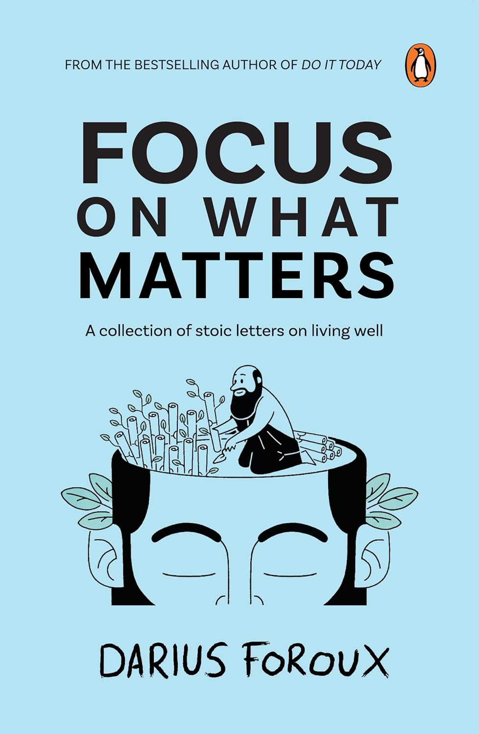 Focus on What Matters: A No-Fluff Guide to Prioritize Your Life and Get the Results That Actually Last by Darius Foroux