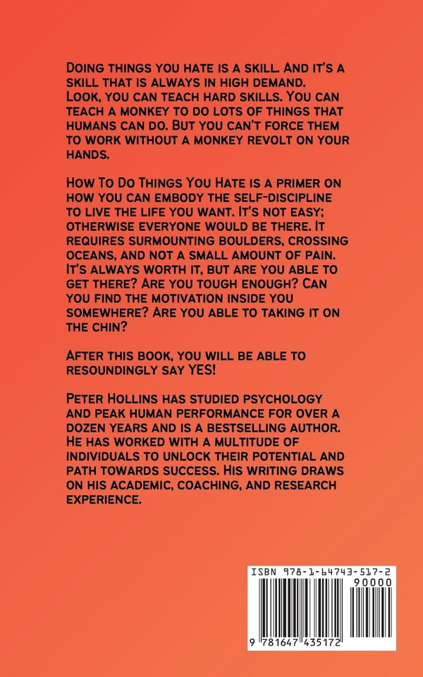 How To Do Things You Hate: Self-Discipline to Suffer Less, Embrace the Suck, and Achieve Anything  by Peter Hollins (Author)