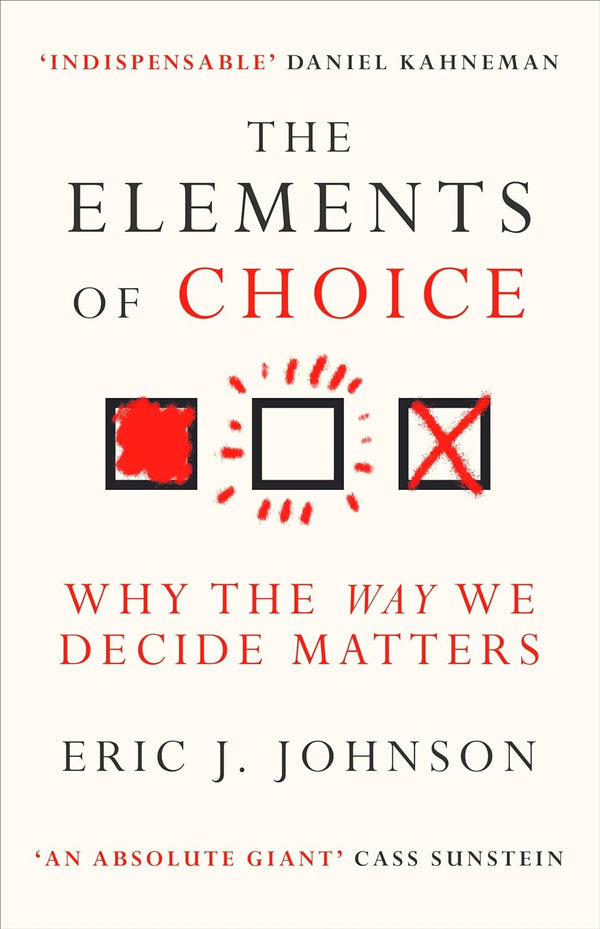 The Elements of Choice : Why the Way We Decide Matters [Paperback] Eric J. Johnson by Eric J. Johnson