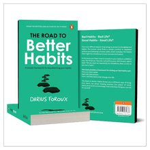 The Road to Better Habits, Updated and Expanded: a Simple Framework for Transforming Your Habits by Darius Foroux