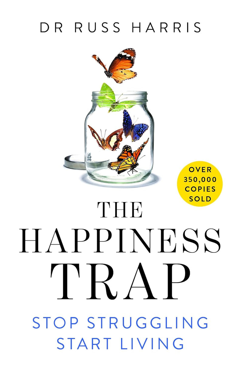 The Happiness Trap: Stop Struggling, Start Living by Russ Harriss