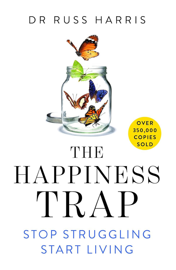 The Happiness Trap: Stop Struggling, Start Living by Russ Harriss