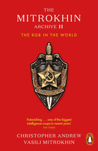 The Mitrokhin Archive II: The KGB in the World+The Mitrokhin Archive: The KGB in Europe and the West