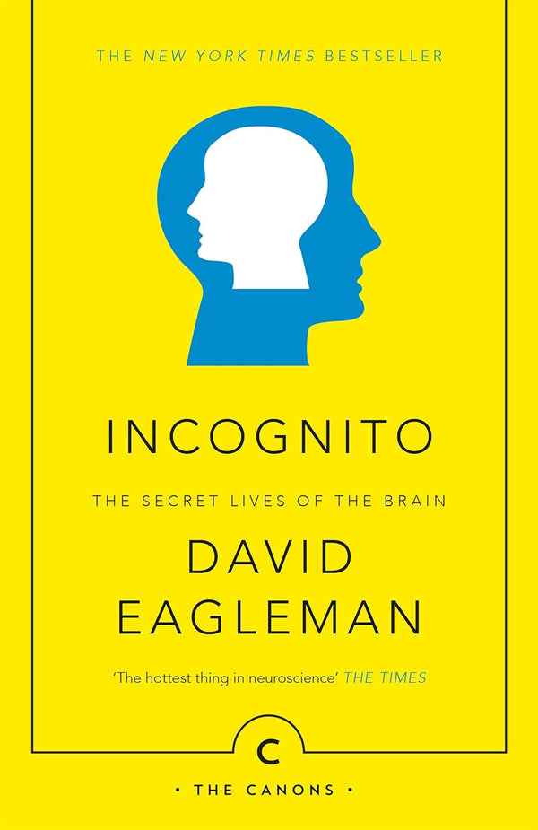 Incognito : The Secret Lives of The Brain by David Eagleman