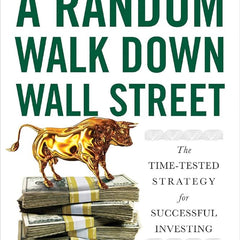 A Random Walk Down Wall Street: The Time-Tested Strategy for Successful Investing by Burton G. Malkiel