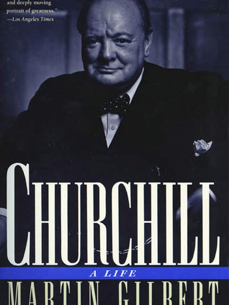 Churchill: A Life by Martin Gilbert