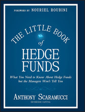 The Little Book of Hedge Funds: What You Need to Know about Hedge Funds But the Managers Won't Tell You (Little Books. Big Profits) by Anthony Scaramucci (Author)