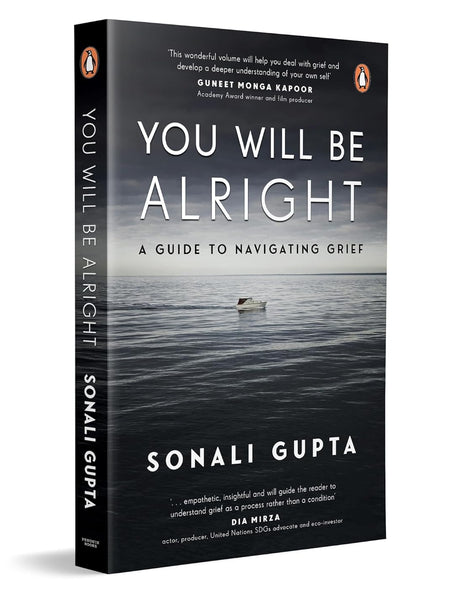 You Will Be All Right: A Guide to Navigating Grief by Sonali Gupta