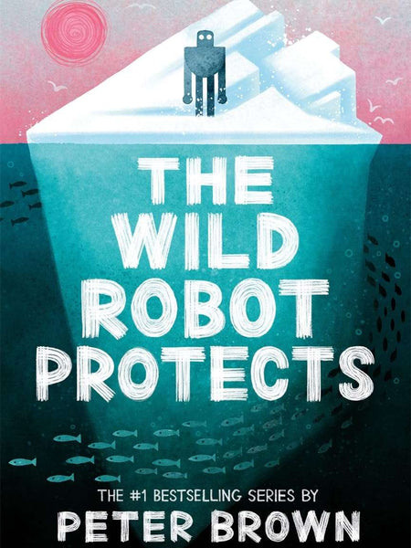 The Wild Robot Protects by Peter Brown