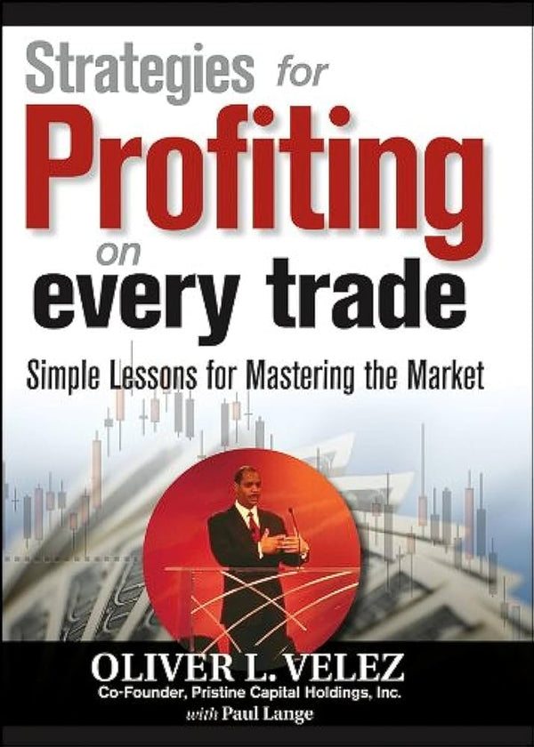 Strategies for Profiting on Every Trade by Oliver L. Velez