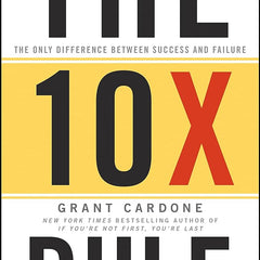 The 10X Rule By Grant Cardone