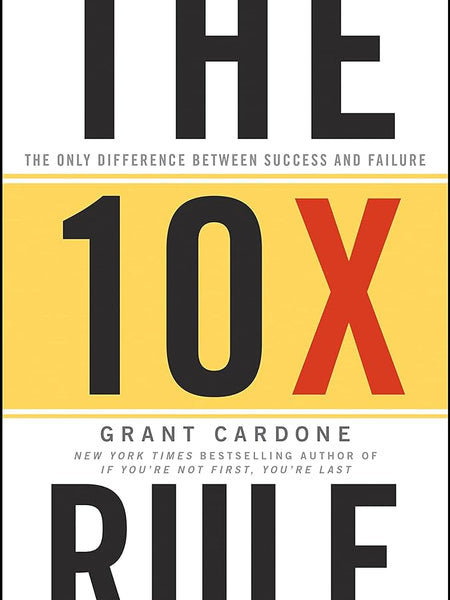 The 10X Rule By Grant Cardone