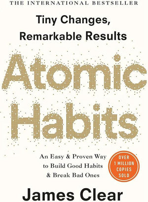 Atomic Habits: An Easy & Proven Way to Build Good Habits & Break Bad Ones Book by James Clear
