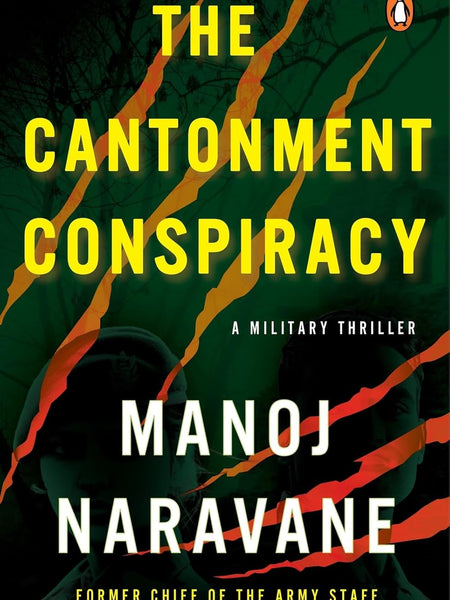 The Cantonment Conspiracy: A Military Thriller by Manoj Mukund Naravane