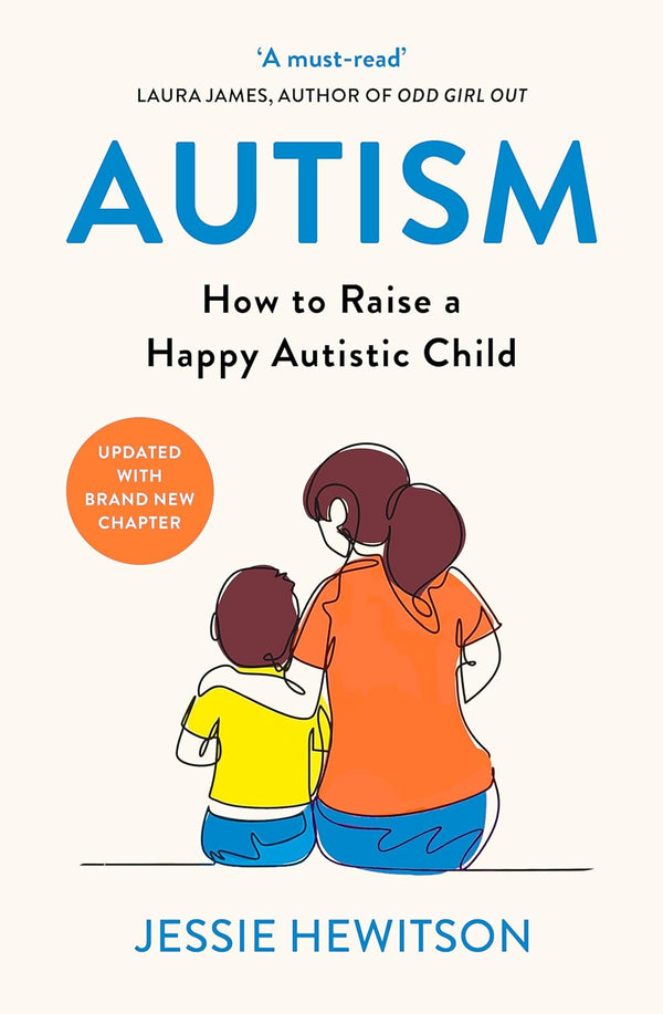 Autism: How to raise a happy autistic child by Jessie Hewitson